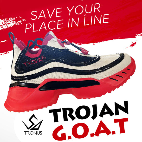 SAVE YOUR PLACE IN LINE FOR TRONUS TROJAN G.O.A.T.